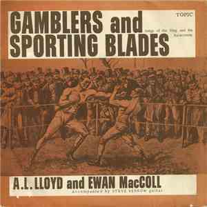 A. L. Lloyd And Ewan MacColl - Gamblers And Sporting Blades download free