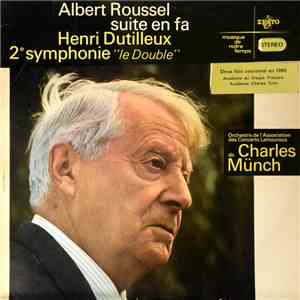 Albert Roussel / Henri Dutilleux - Orchestre De L'Association Des Concerts Lamoureux , Dir. Charles Münch - Suite En Fa / 2e Symphonie ″Le Double″ download free
