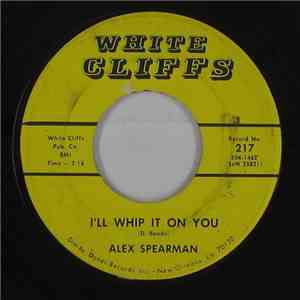 Alex Spearman - I'll Whip It On You / Down The Aisle download free