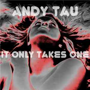 Andy Tau - It Only Takes One download free