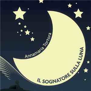 Annamaria Tortora - Il sognatore sulla luna download free