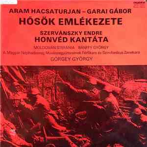 Aram Hacsaturjan & Garai Gábor / Szervánszky Endre - Hősök Emlékezete / Honvéd Kantáta download free