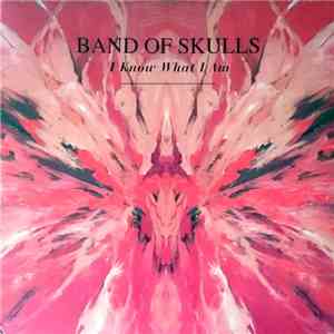 Band Of Skulls - I Know What I Am download free