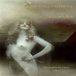 Barbarossa Umtrunk / Kazeria [KZ] - 72 Candles In Cairo 1904 download free