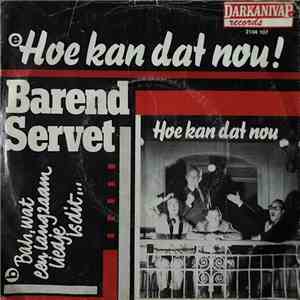Barend Servet - Hoe Kan Dat Nou download free