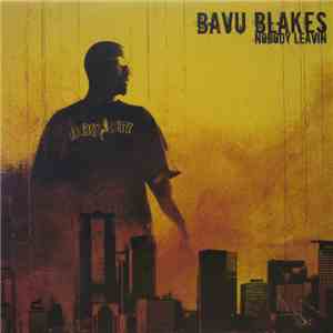 Bavu Blakes - Nobody Leavin download free
