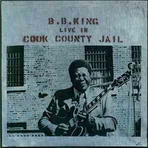 B.B. King - Live In Cook County Jail download free