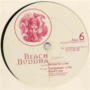 Beach Buddha - Kickin' In / Caravanzia / Azed Love download free