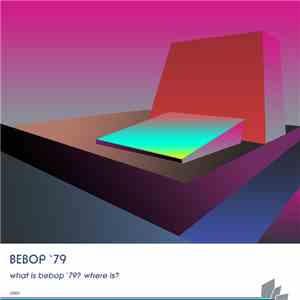 Bebop '79 - What Is Bebop '79? Where Is? download free