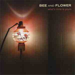 Bee And Flower - What's Mine Is Yours download free