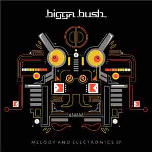 Bigga Bush - Melody & Electronics EP download free