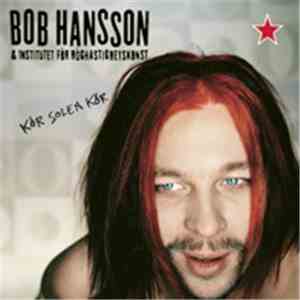 Bob Hansson & Institutet För Höghastighetskonst - Kör Solen Kör download free