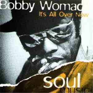 Bobby Womack - It's All Over Now download free