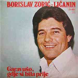Borislav Zorić-Ličanin - Garavušo, Gdje Si Bila Prije download free