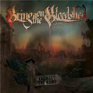 Bring On The Bloodshed - Amongst The Ruins download free