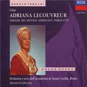 Cilea / Renata Tebaldi, Mario Del Monaco, Giulietta Simionato, Giulio Fioravanti, Orchestra dell'Accademia Nazionale di Santa Cecilia, Coro dell'Accademia Nazionale di Santa Cecilia, Franco Capuana - Adriana Lecouvreur download free