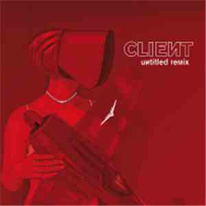 Client - Untitled Remix download free