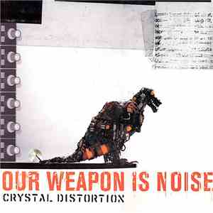 Crystal Distortion - Our Weapon Is Noise download free