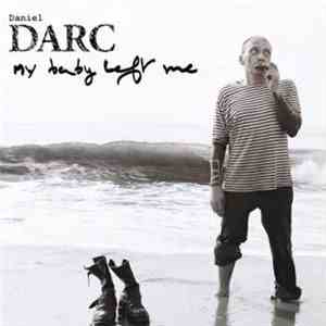 Daniel Darc - My Baby Left Me download free