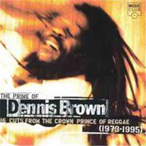 Dennis Brown - The Prime Of Dennis Brown: 16 Cuts From The Crown Prince Of Reggae (1973-1995) download free