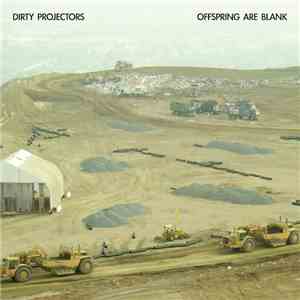 Dirty Projectors - Offspring Are Blank download free