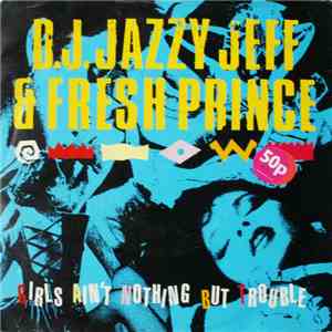 D.J. Jazzy Jeff & Fresh Prince - Girls Ain't Nothing But Trouble download free