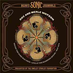 Doc And Merle Watson - Never The Same Way Once - Live At The Boarding House - May 1974 download free