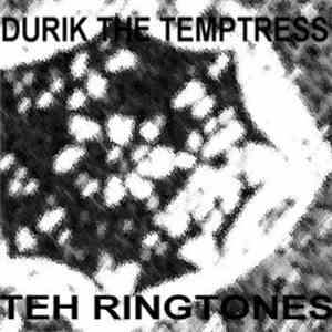 Durik The Temptress - Teh Ringtones