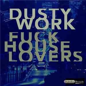 Dustywork - Fuck House Lovers download free