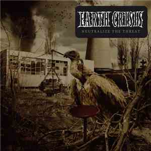 Earth Crisis - Neutralize The Threat download free