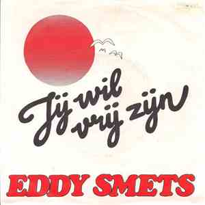 Eddy Smets - Jij Wil Vrij Zijn download free