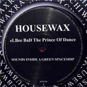 eLBee BaD The Prince Of Dance - Sounds Inside A Green Spaceship download free