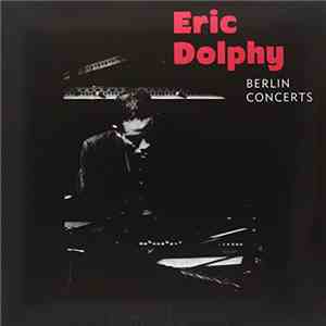 Eric Dolphy - Berlin Concerts download free