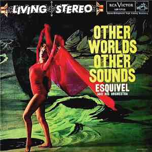 Esquivel And His Orchestra - Other Worlds Other Sounds download free