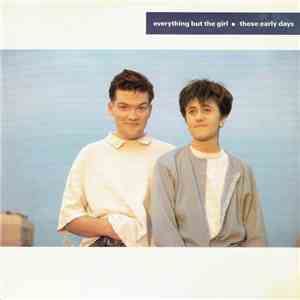 Everything But The Girl - These Early Days download free