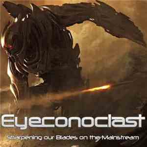 Eyeconoclast - Sharpening Our Blades On The Mainstream download free