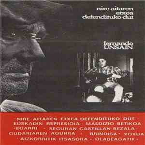 Fernando Unsain - Nire Aitaren Etxea Defendituko Dut download free