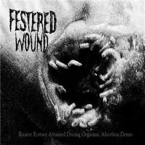 Festered Wound - Bizzare Ecstasy Attained During Orgasmic Abortion Demo download free