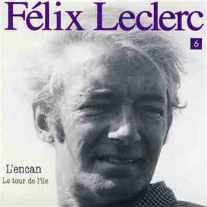 Félix Leclerc - L'Encan, Le Tour De L'Île, Vol. 6 download free