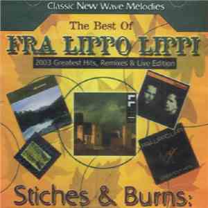 Fra Lippo Lippi - Stitches & Burns: The Best Of Fra Lippo Lippi (2003 Greatest Hits, Remixes & Live Edition) download free