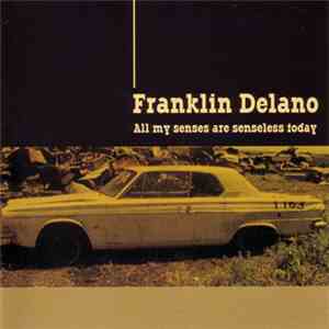 Franklin Delano - All My Senses Are Senseless Today download free