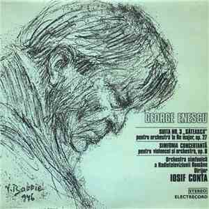 George Enescu - Orchestra simfonică a Radioteleviziunii Române Dirijor Iosif Conta - Suita Nr. 3 „Săteasca” Pentru Orchestră În Re Major, Op. 27 / Simfonia Concertantă Pentru Violoncel Și Orchestră, Op. 8 download free