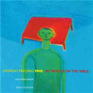 Giorgio Pacorig Trio - My Mind Is On The Table download free