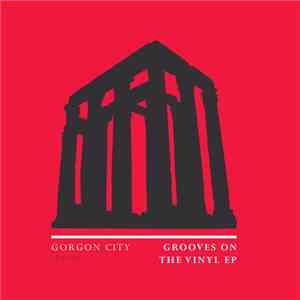 Gorgon City - Grooves On The Vinyl EP download free
