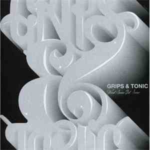 Grips & Tonic - Want Some, Get Some download free