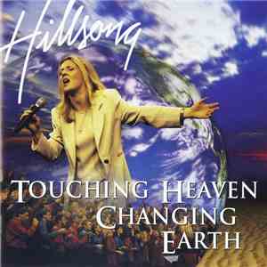 Hillsong - Touching Heaven Changing Earth download free