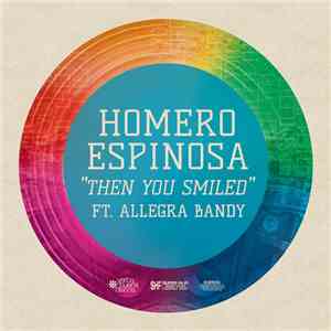 Homero Espinosa Featuring Allegra Bandy - Then You Smiled download free