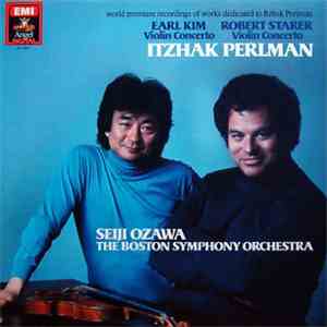 Itzhak Perlman, Earl Kim, Robert Starer, The Boston Symphony Orchestra, Seiji Ozawa - Violin Concerto download free