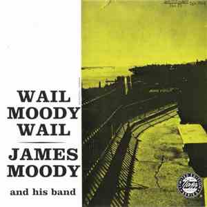 James Moody And His Band - Wail Moody Wail download free