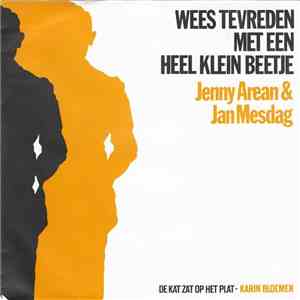 Jenny Arean & Jan Mesdag / Karin Bloemen - Wees Tevreden Met Een Heel Klein Beetje / De Kat Zat Op Het Plat download free